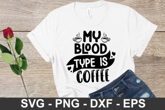 My Blood Type is Coffee SVG: A Crafter’s Guide