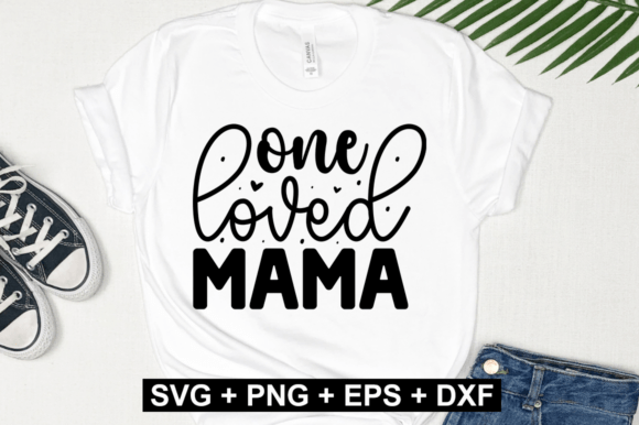 One Loved Mama SVG Design for Mother’s Day: Elevate Your Handmade Gifts